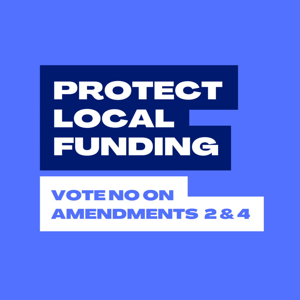Protect Local Funding - Vote No on Amendments 2 & 4