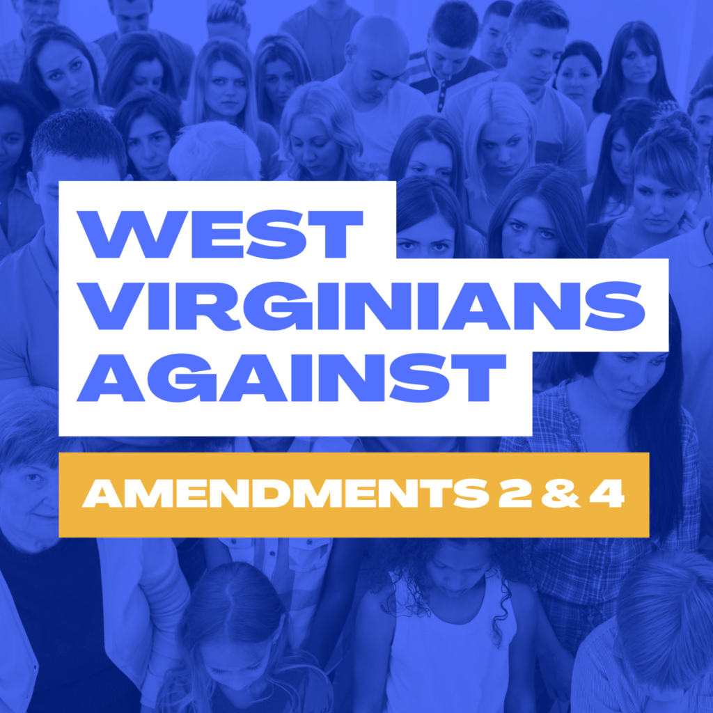 West Virginians against Amendments 2 & 4